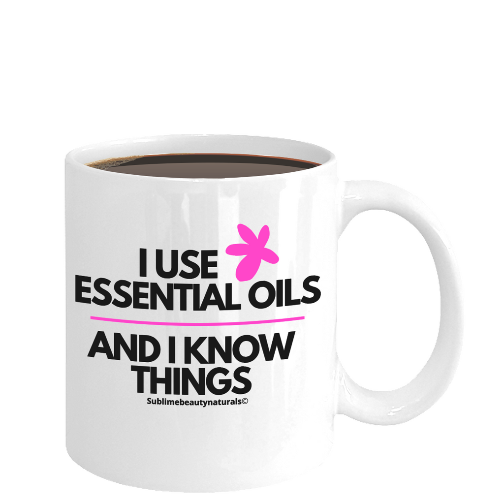 I Use Essential Oils & I Know Things Mug